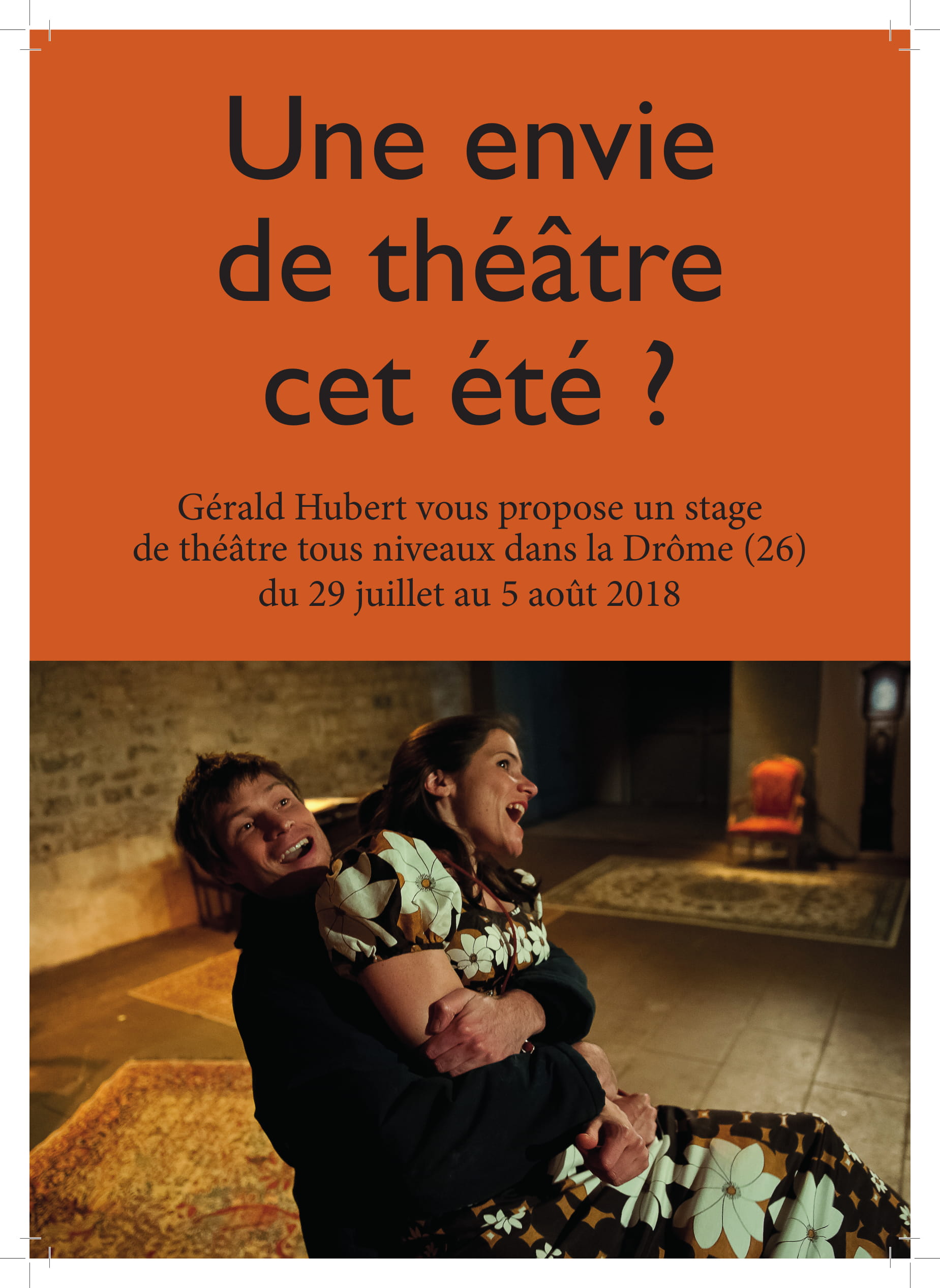 Gérald Hubert vous propose un stage de théâtre tous niveaux dans la Drôme (26) du 29 juillet au 5 août 2018. Eté 2018